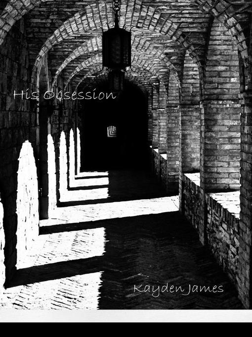 Title details for His Obsession by Kayden James - Available